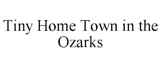 TINY HOME TOWN IN THE OZARKS