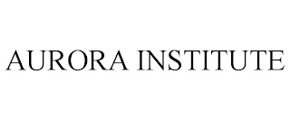 AURORA INSTITUTE