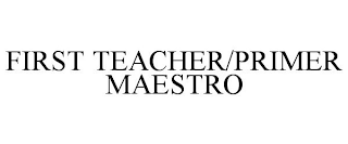 FIRST TEACHER/PRIMER MAESTRO