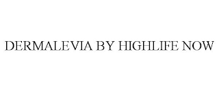 DERMALEVIA BY HIGHLIFE NOW