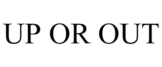 UP OR OUT