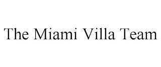 THE MIAMI VILLA TEAM