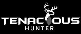 TENACIOUS HUNTER