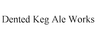 DENTED KEG ALE WORKS