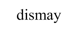 DISMAY