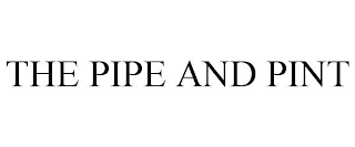 THE PIPE AND PINT