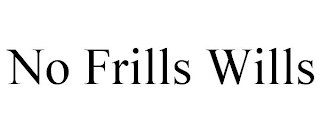 NO FRILLS WILLS