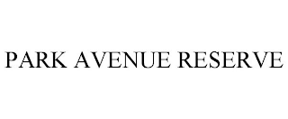 PARK AVENUE RESERVE