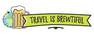 TRAVEL IS BREWTIFUL