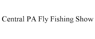 CENTRAL PA FLY FISHING SHOW