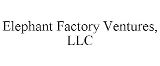 ELEPHANT FACTORY VENTURES, LLC