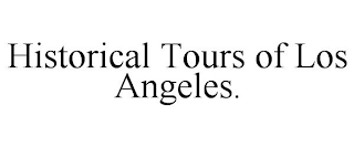 HISTORICAL TOURS OF LOS ANGELES.