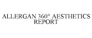 ALLERGAN 360° AESTHETICS REPORT