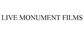 LIVE MONUMENT FILMS