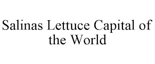 SALINAS LETTUCE CAPITAL OF THE WORLD