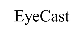 EYECAST