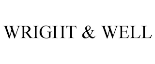 WRIGHT & WELL