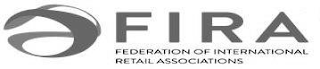 FIRA FEDERATION OF INTERNATIONAL RETAILASSOCIATIONS