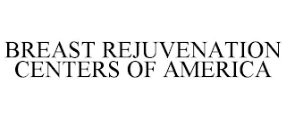 BREAST REJUVENATION CENTERS OF AMERICA