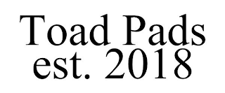 TOAD PADS EST. 2018