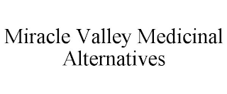 MIRACLE VALLEY MEDICINAL ALTERNATIVES