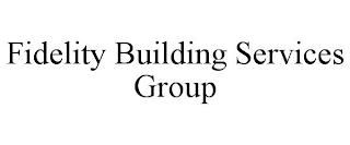 FIDELITY BUILDING SERVICES GROUP