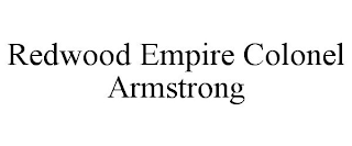 REDWOOD EMPIRE COLONEL ARMSTRONG