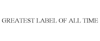 GREATEST LABEL OF ALL TIME