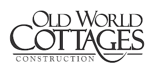 OLD WORLD COTTAGES CONSTRUCTION