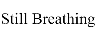 STILL BREATHING