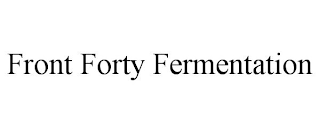 FRONT FORTY FERMENTATION