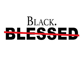 BLACK. BLESSED