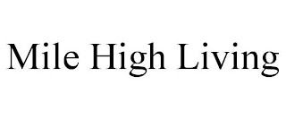 MILE HIGH LIVING
