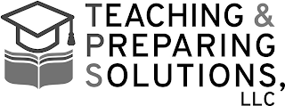 TEACHING & PREPARING SOLUTIONS, LLC