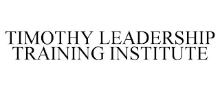 TIMOTHY LEADERSHIP TRAINING INSTITUTE