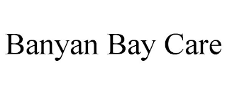 BANYAN BAY CARE