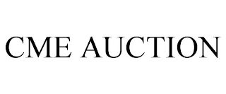 CME AUCTION