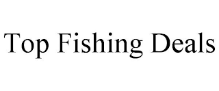TOP FISHING DEALS