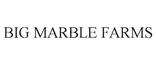 BIG MARBLE FARMS
