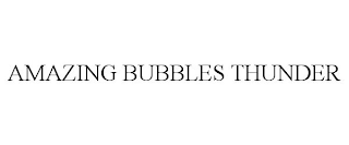 AMAZING BUBBLES THUNDER