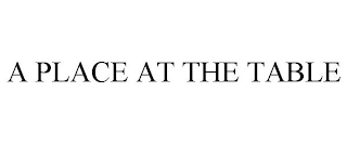 A PLACE AT THE TABLE