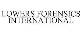 LOWERS FORENSICS INTERNATIONAL