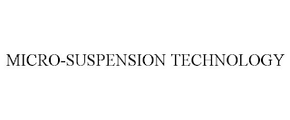 MICRO-SUSPENSION TECHNOLOGY