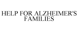 HELP FOR ALZHEIMER'S FAMILIES