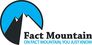 FACT MOUNTAIN ON FACT MOUNTAIN, YOU JUST KNOW