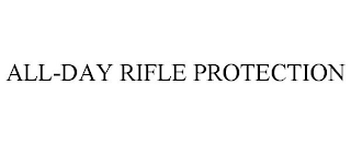 ALL-DAY RIFLE PROTECTION