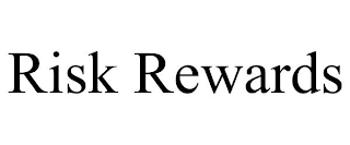 RISK REWARDS