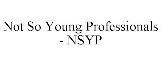 NOT SO YOUNG PROFESSIONALS - NSYP