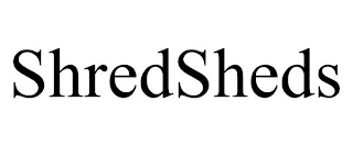 SHREDSHEDS