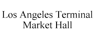 LOS ANGELES TERMINAL MARKET HALL